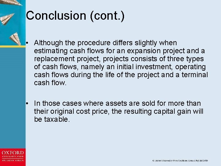 Conclusion (cont. ) • Although the procedure differs slightly when estimating cash flows for