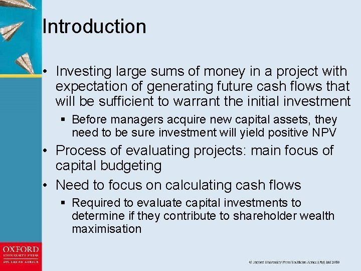 Introduction • Investing large sums of money in a project with expectation of generating