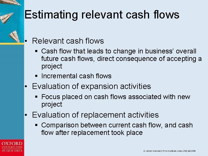 Estimating relevant cash flows • Relevant cash flows § Cash flow that leads to