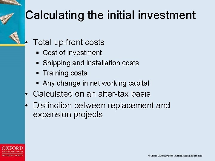 Calculating the initial investment • Total up-front costs § § Cost of investment Shipping