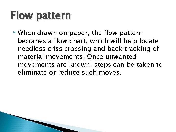 Flow pattern When drawn on paper, the flow pattern becomes a flow chart, which