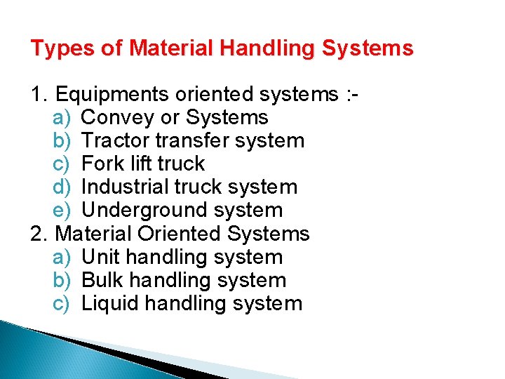 Types of Material Handling Systems 1. Equipments oriented systems : a) Convey or Systems