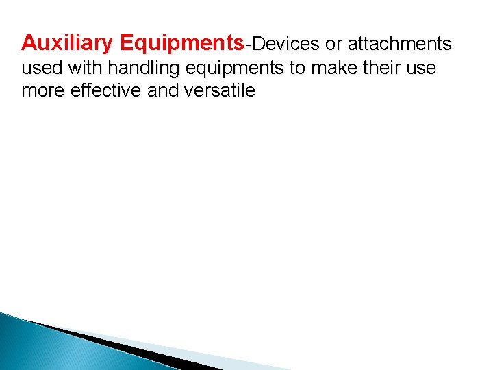 Auxiliary Equipments-Devices or attachments used with handling equipments to make their use more effective