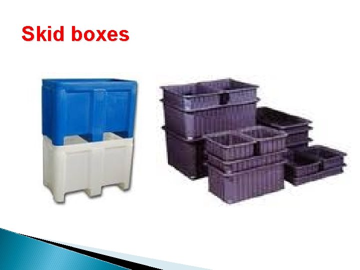Skid boxes 