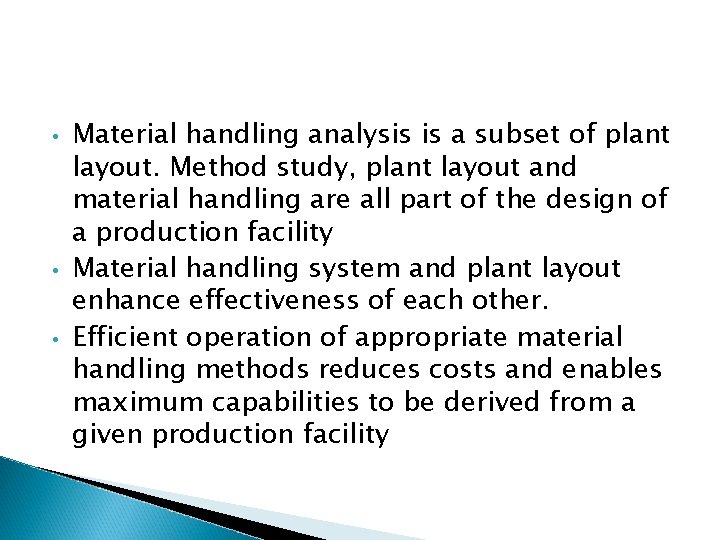  • • • Material handling analysis is a subset of plant layout. Method