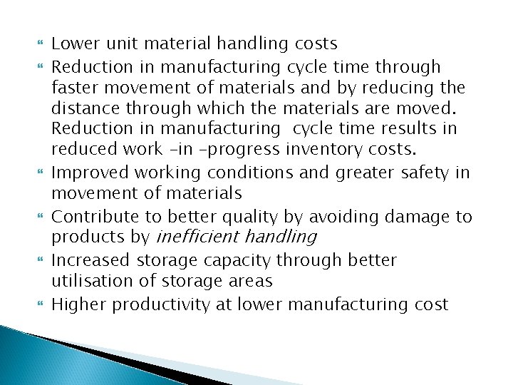  Lower unit material handling costs Reduction in manufacturing cycle time through faster movement