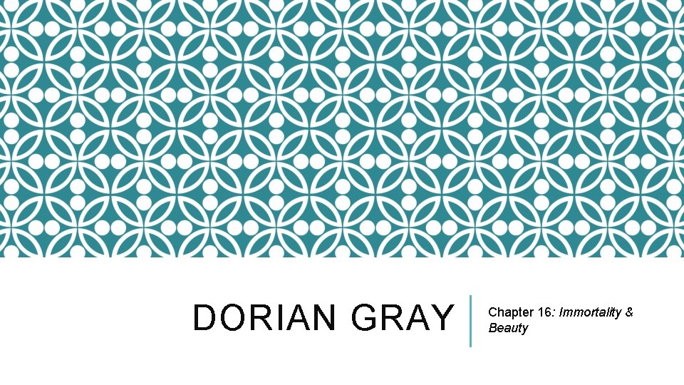 DORIAN GRAY Chapter 16: Immortality & Beauty 