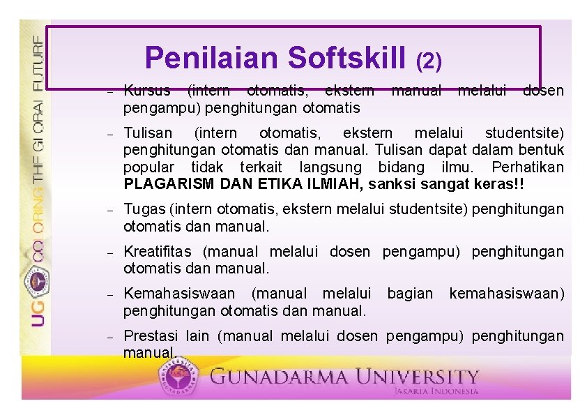 Penilaian Softskill (2) Kursus (intern otomatis, ekstern pengampu) penghitungan otomatis manual Tulisan (intern otomatis,