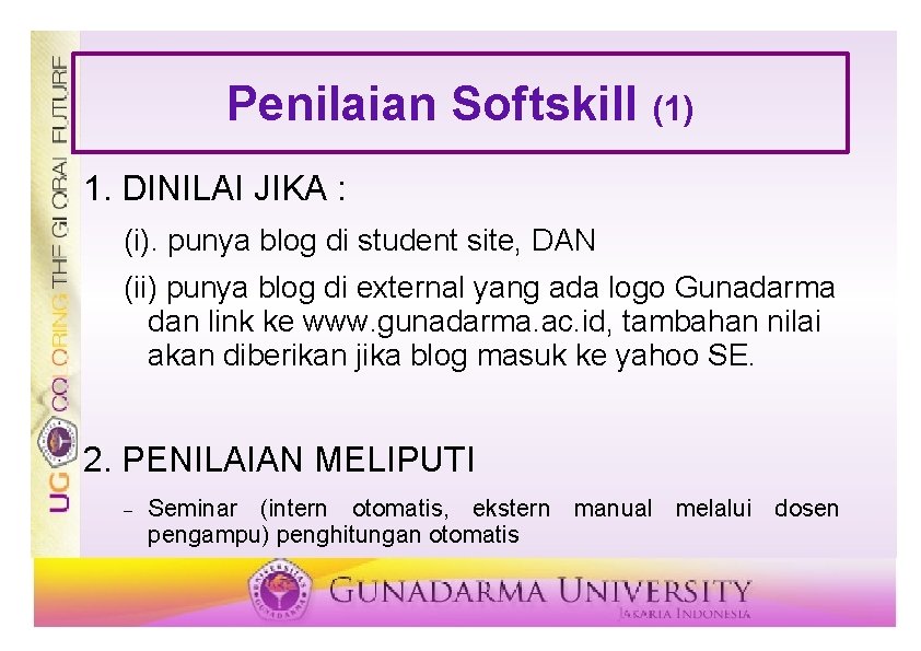 Penilaian Softskill (1) 1. DINILAI JIKA : (i). punya blog di student site, DAN