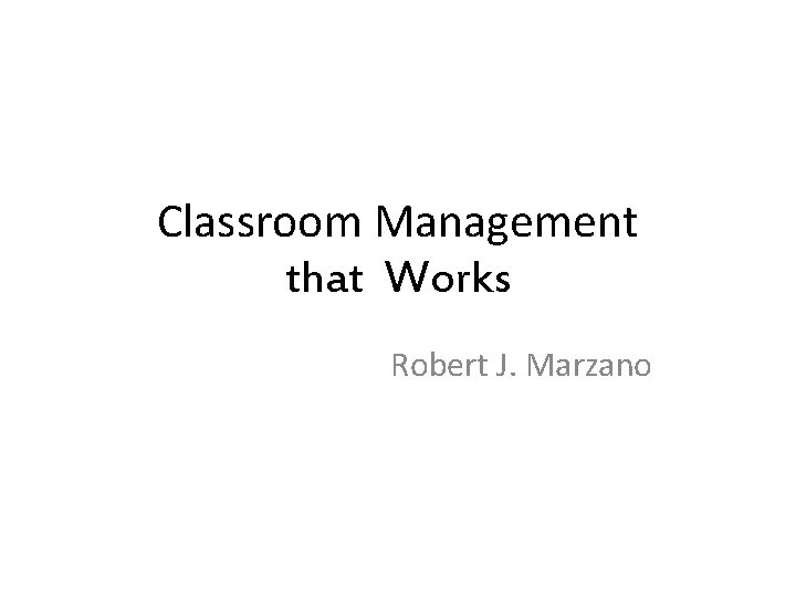 Classroom Management that Works Robert J. Marzano 