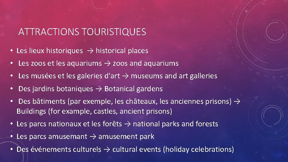 ATTRACTIONS TOURISTIQUES • Les lieux historiques → historical places • Les zoos et les