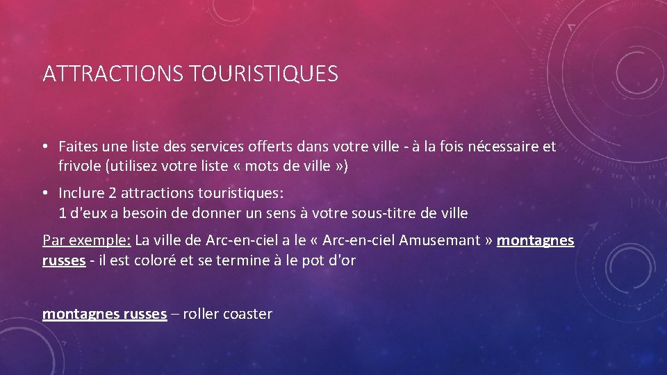 ATTRACTIONS TOURISTIQUES • Faites une liste des services offerts dans votre ville - à