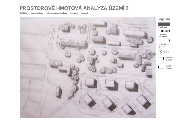 PROSTOROVĚ HMOTOVÁ ANALÝZA ÚZEMÍ 2 Začátek schwarzplann výkres veřejných ploch území 1 území 2