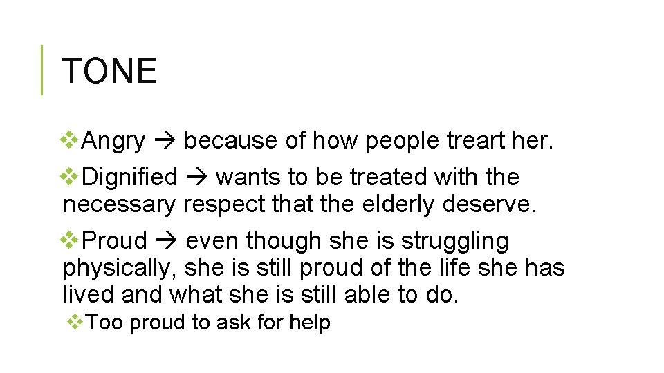 TONE v. Angry because of how people treart her. v. Dignified wants to be