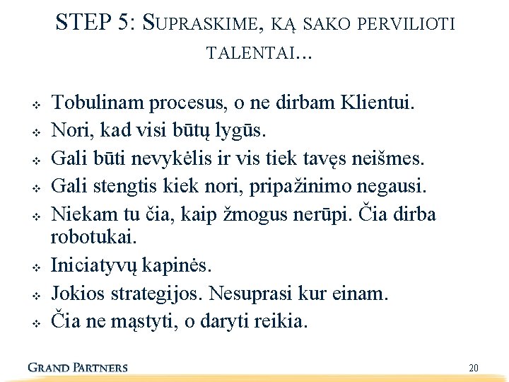 STEP 5: SUPRASKIME, KĄ SAKO PERVILIOTI TALENTAI. . . v v v v Tobulinam