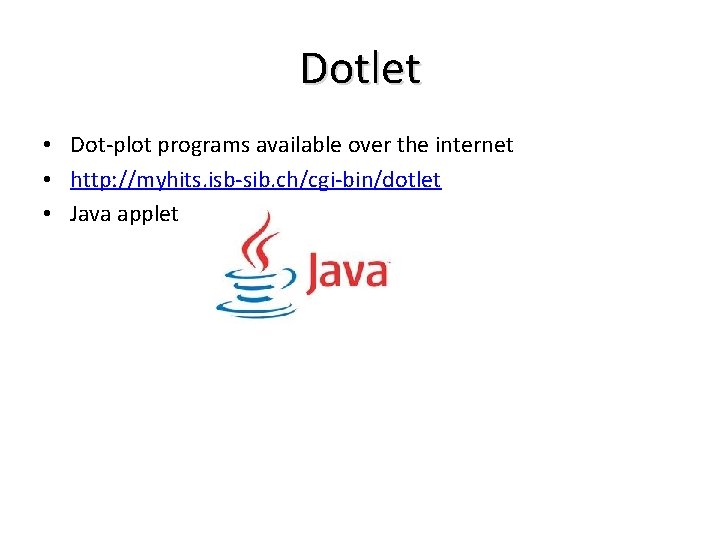 Dotlet • Dot-plot programs available over the internet • http: //myhits. isb-sib. ch/cgi-bin/dotlet •