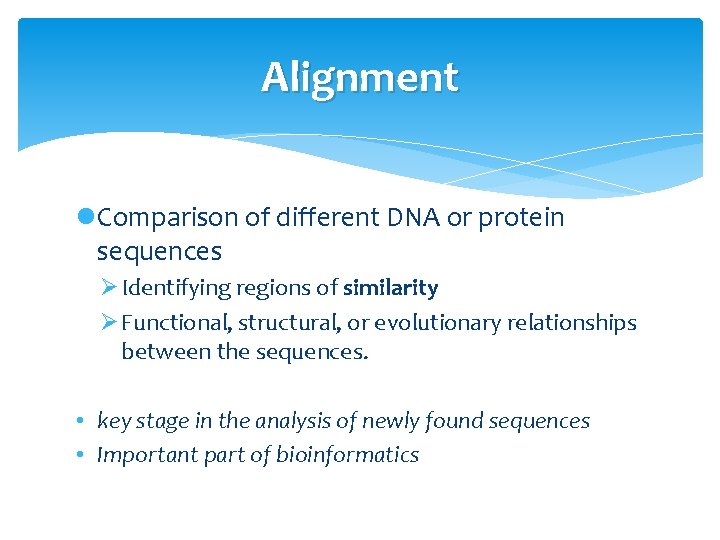 Alignment l. Comparison of different DNA or protein sequences Ø Identifying regions of similarity