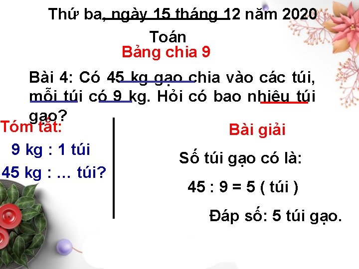 Thứ ba, ngày 15 tháng 12 năm 2020 Toán Bảng chia 9 Bài 4: