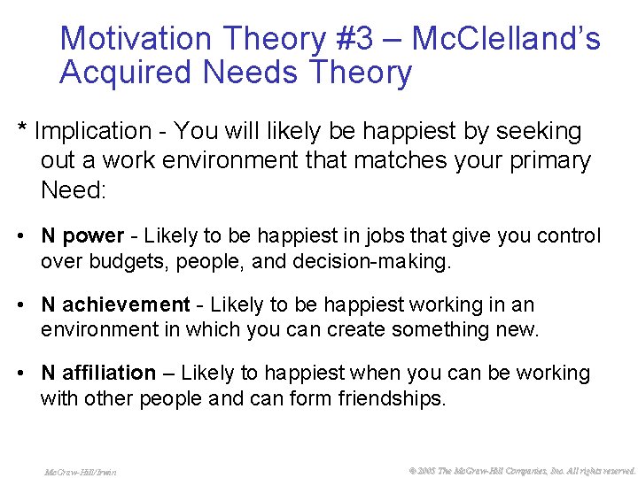 Motivation Theory #3 – Mc. Clelland’s Acquired Needs Theory * Implication - You will