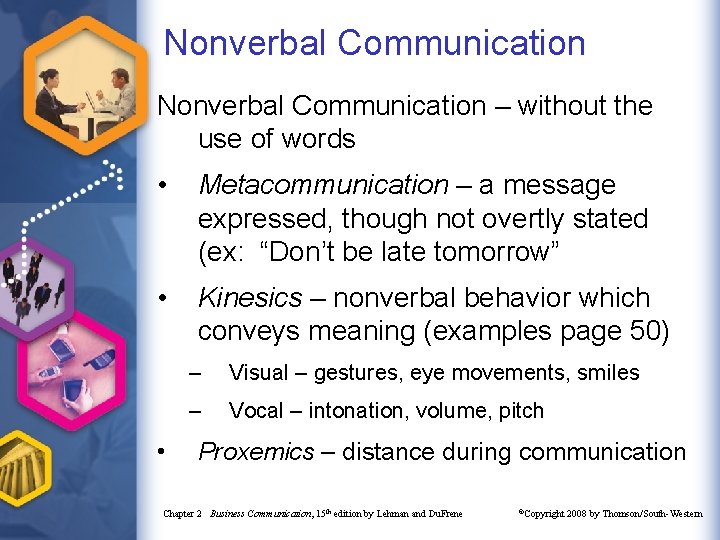 Nonverbal Communication – without the use of words • Metacommunication – a message expressed,