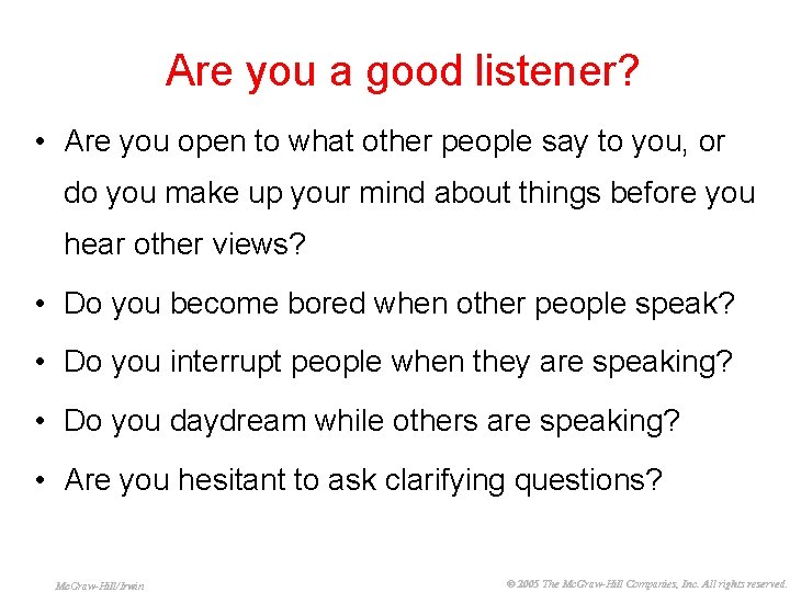 Are you a good listener? • Are you open to what other people say