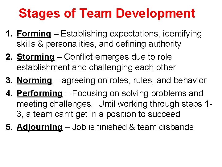 Stages of Team Development 1. Forming – Establishing expectations, identifying skills & personalities, and