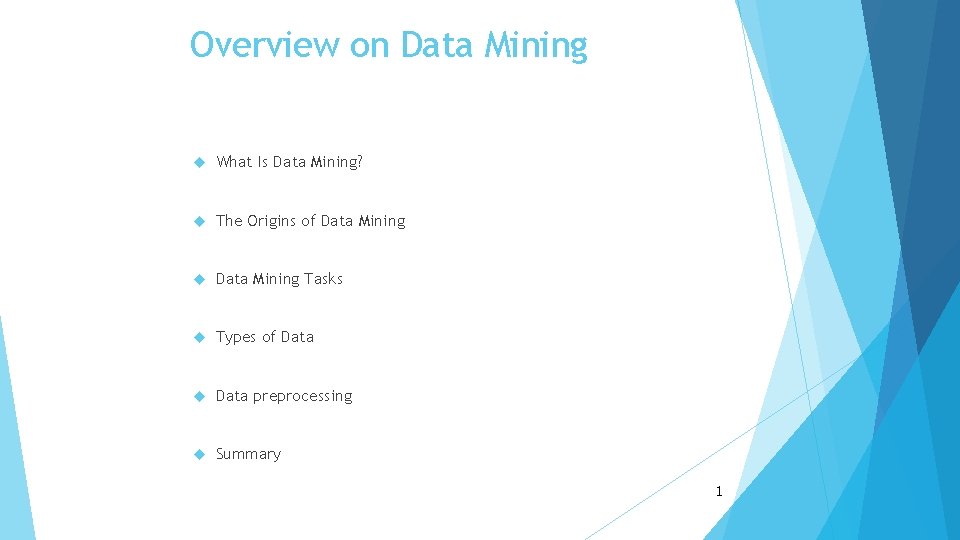Overview on Data Mining What Is Data Mining? The Origins of Data Mining Tasks