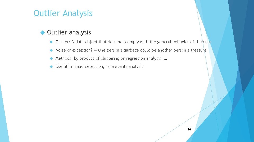 Outlier Analysis Outlier analysis Outlier: A data object that does not comply with the