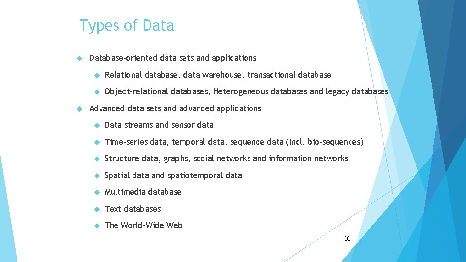 Types of Database-oriented data sets and applications Relational database, data warehouse, transactional database Object-relational