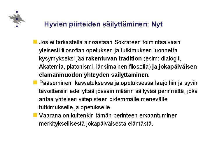 Hyvien piirteiden säilyttäminen: Nyt n Jos ei tarkastella ainoastaan Sokrateen toimintaa vaan yleisesti filosofian