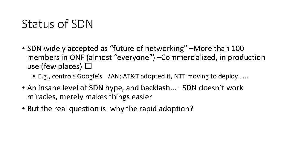 Status of SDN • SDN widely accepted as “future of networking” –More than 100