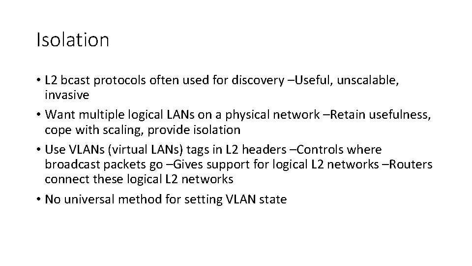 Isolation • L 2 bcast protocols often used for discovery –Useful, unscalable, invasive •