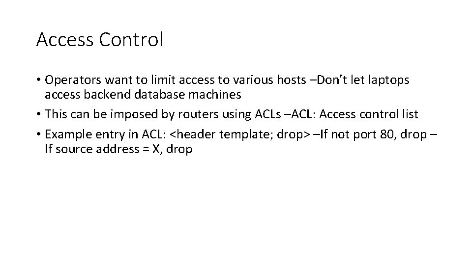 Access Control • Operators want to limit access to various hosts –Don’t let laptops