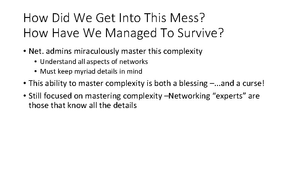 How Did We Get Into This Mess? How Have We Managed To Survive? •