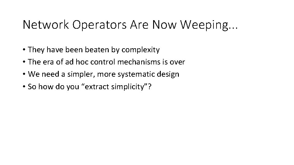 Network Operators Are Now Weeping. . . • They have been beaten by complexity