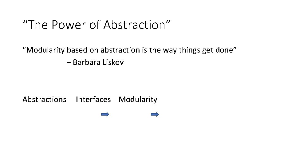 “The Power of Abstraction” “Modularity based on abstraction is the way things get done”