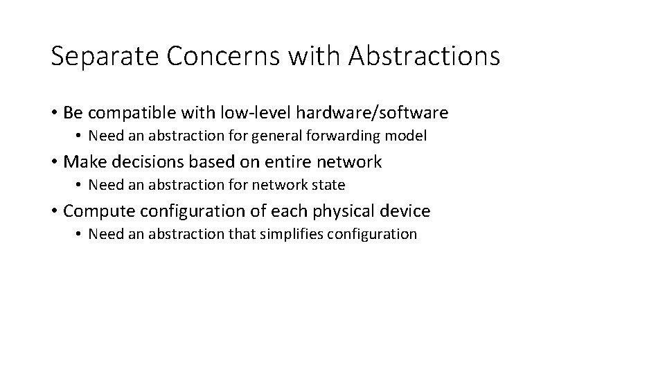 Separate Concerns with Abstractions • Be compatible with low-level hardware/software • Need an abstraction