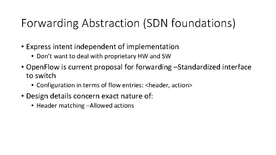 Forwarding Abstraction (SDN foundations) • Express intent independent of implementation • Don’t want to