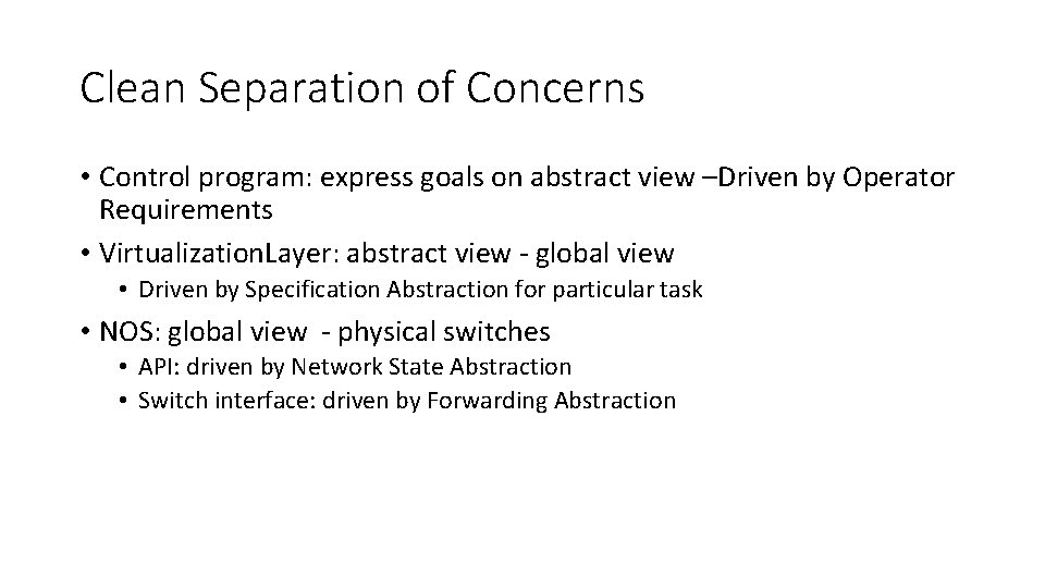 Clean Separation of Concerns • Control program: express goals on abstract view –Driven by