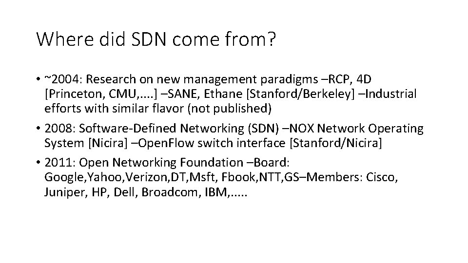 Where did SDN come from? • ~2004: Research on new management paradigms –RCP, 4
