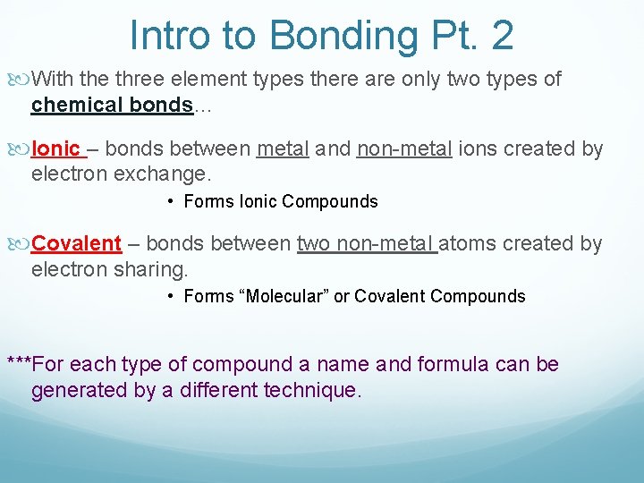 Intro to Bonding Pt. 2 With the three element types there are only two