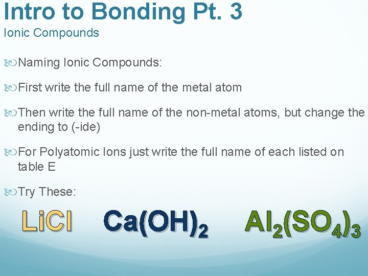 Intro to Bonding Pt. 3 Ionic Compounds Naming Ionic Compounds: First write the full