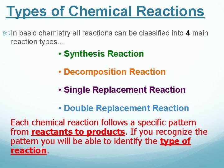 Types of Chemical Reactions In basic chemistry all reactions can be classified into 4