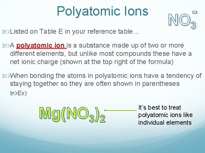 Polyatomic Ions Listed on Table E in your reference table… - NO 3 A