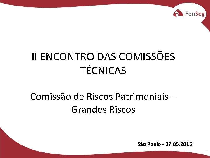 II ENCONTRO DAS COMISSÕES TÉCNICAS Comissão de Riscos Patrimoniais – Grandes Riscos São Paulo