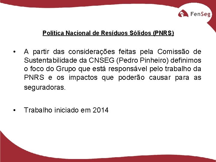 Política Nacional de Resíduos Sólidos (PNRS) • A partir das considerações feitas pela Comissão