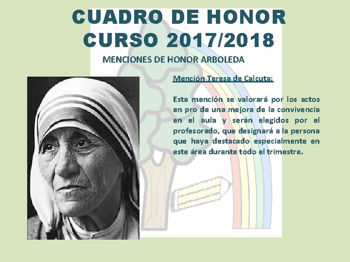 CUADRO DE HONOR CURSO 2017/2018 MENCIONES DE HONOR ARBOLEDA Mención Teresa de Calcuta: Esta