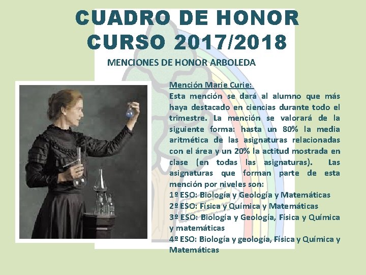 CUADRO DE HONOR CURSO 2017/2018 MENCIONES DE HONOR ARBOLEDA Mención Marie Curie: Esta mención