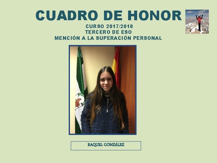 CUADRO DE HONOR CURSO 2017/2018 TERCERO DE ESO MENCIÓN A LA SUPERACIÓN PERSONAL RAQUEL