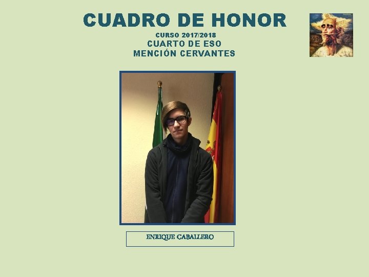 CUADRO DE HONOR CURSO 2017/2018 CUARTO DE ESO MENCIÓN CERVANTES ENRIQUE CABALLERO 